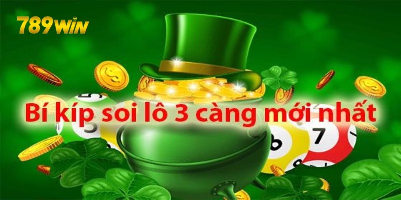Lô 3 Càng - Chia Sẻ Từ A Đến Z Những Thông Tin Quan Trọng Một vài phương pháp đánh lô 3 càng từ chuyên gia 789win